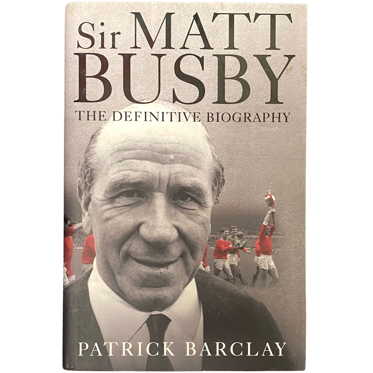Sir Matt Busby: The Definitive Biography - Hardcover (Patrick Barclay)