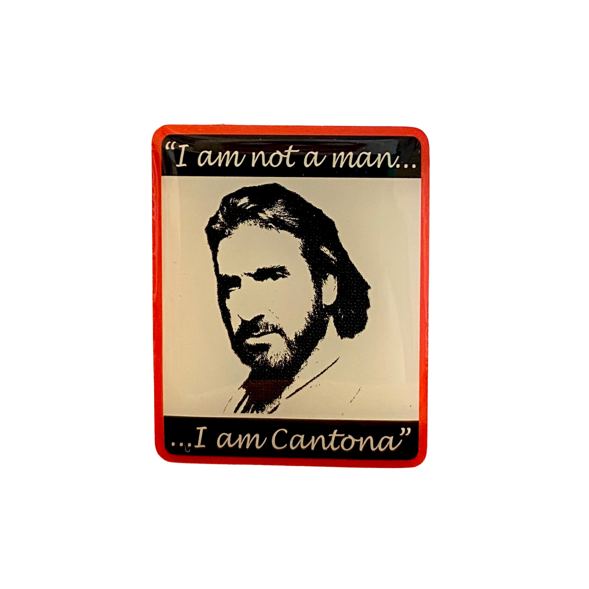 Eric Cantona Badge - "I am not a man - I am Cantona"