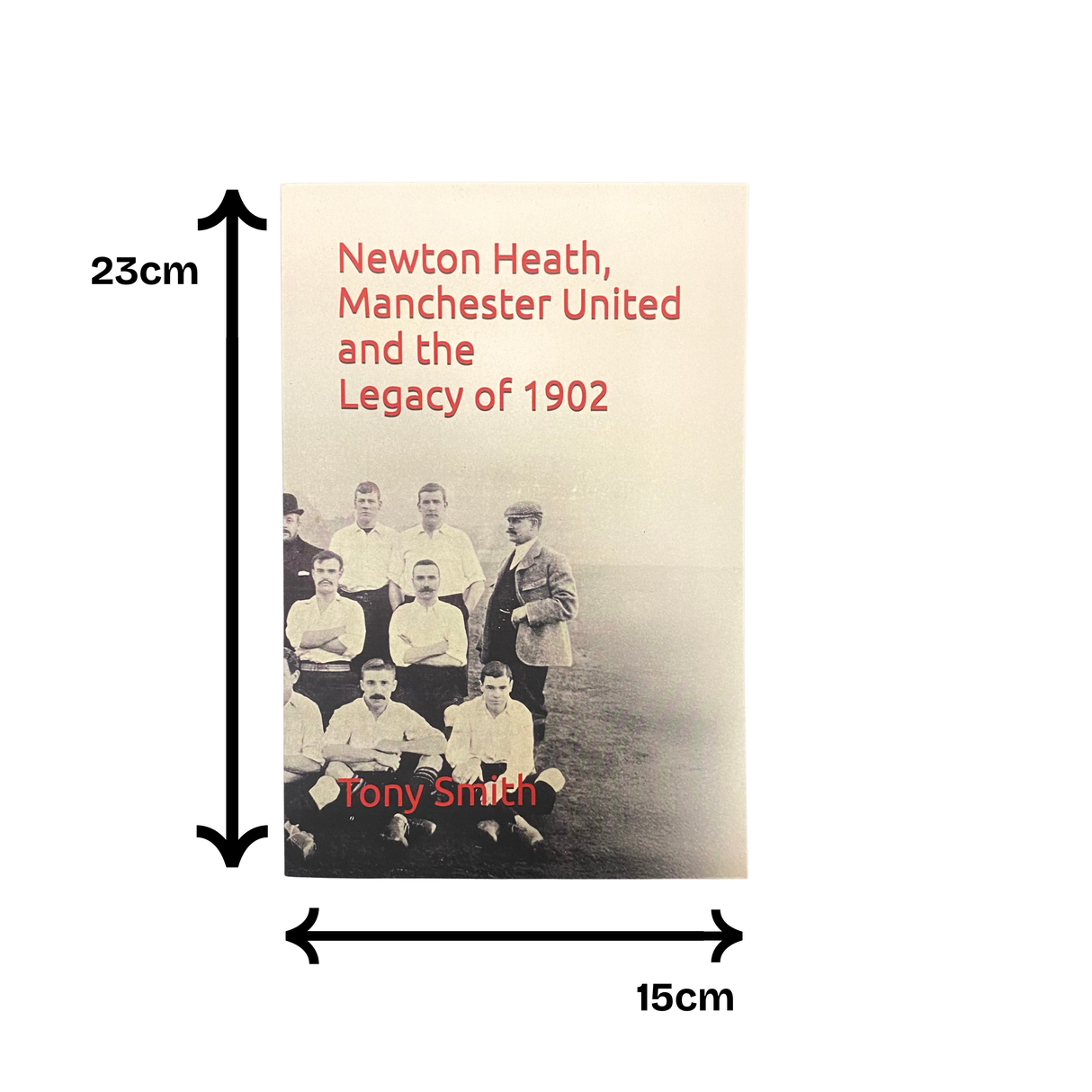"Newton Heath, Manchester United and the Legacy of 1902" - Paperback, Tony Smith