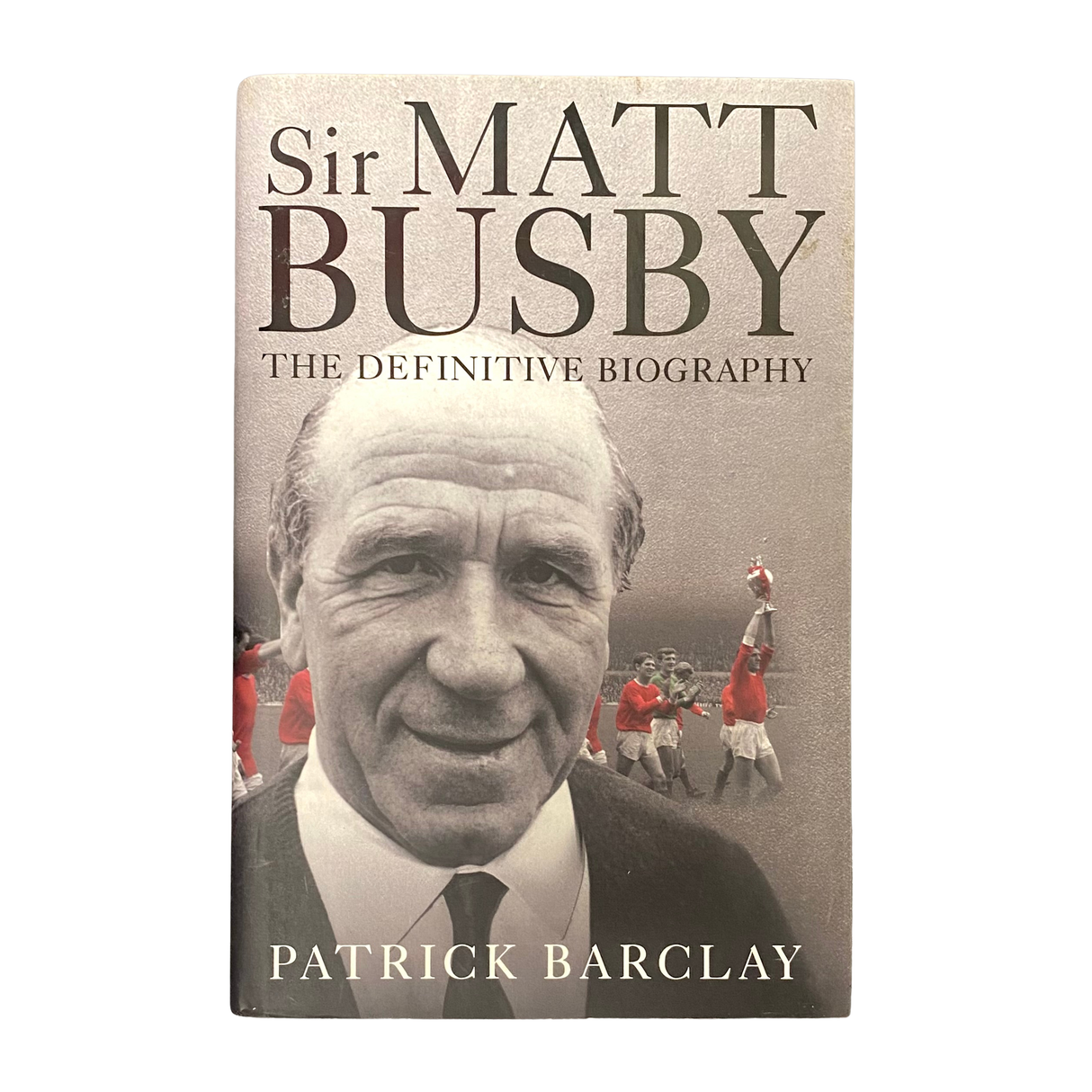 Sir Matt Busby: The Definitive Biography - Hardcover (Patrick Barclay)