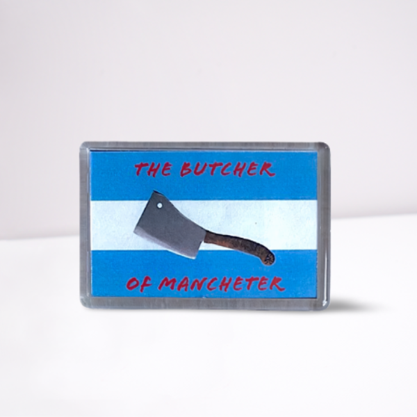 The Butcher of Manchester Fridge Magnet