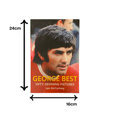 George Best Fifty Defining Fixtures Paperback by Iain McCartney
