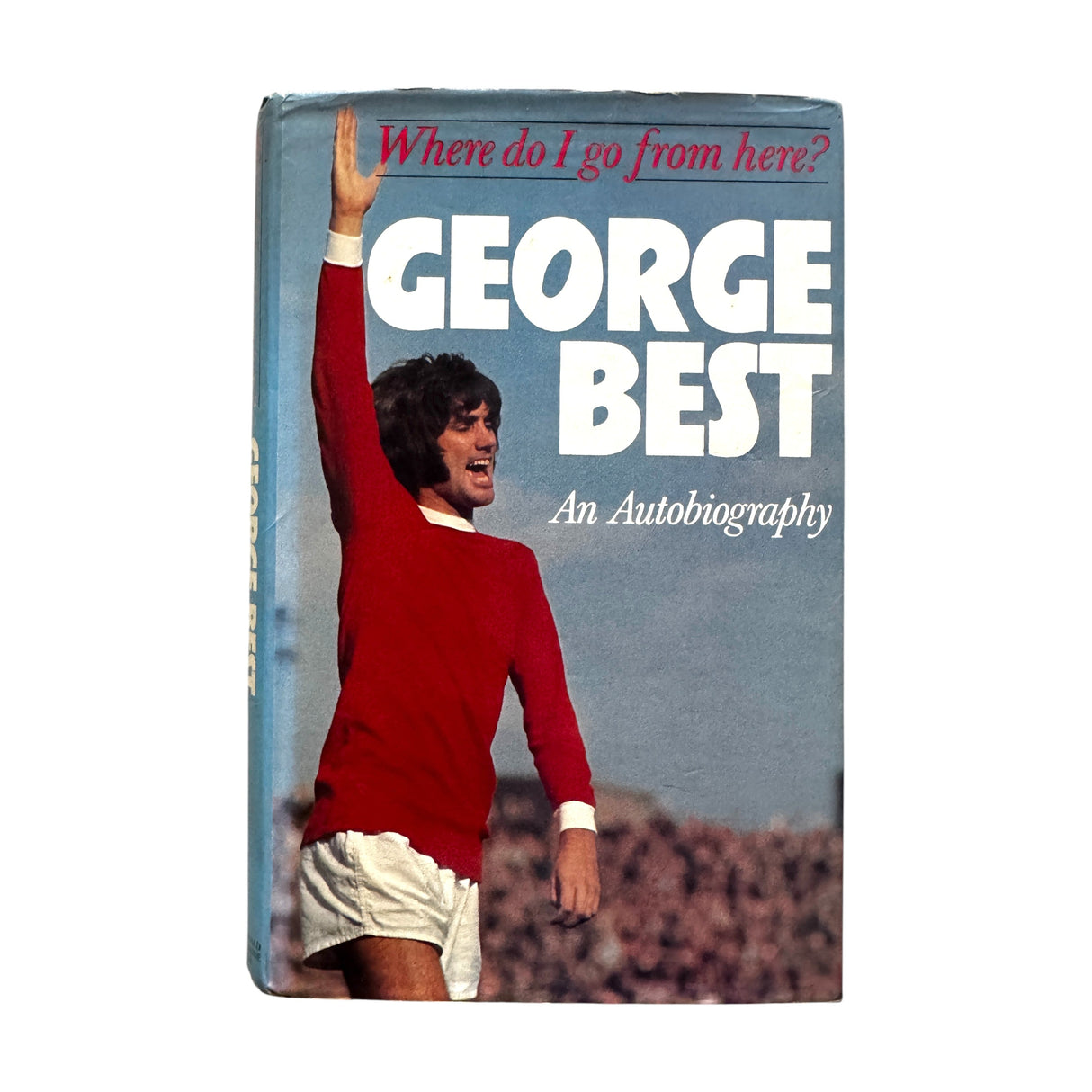 George Best - An Autobiography - Where Do I Go from Here? [Hardcover] (Pre-owned)