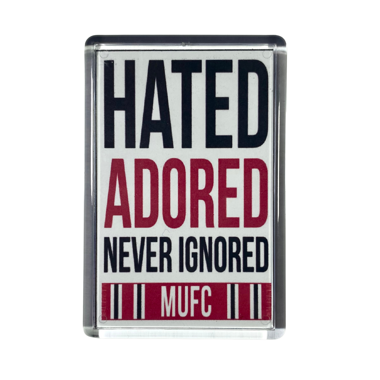 Hated Adored Never Ignored MUFC Fridge Magnet