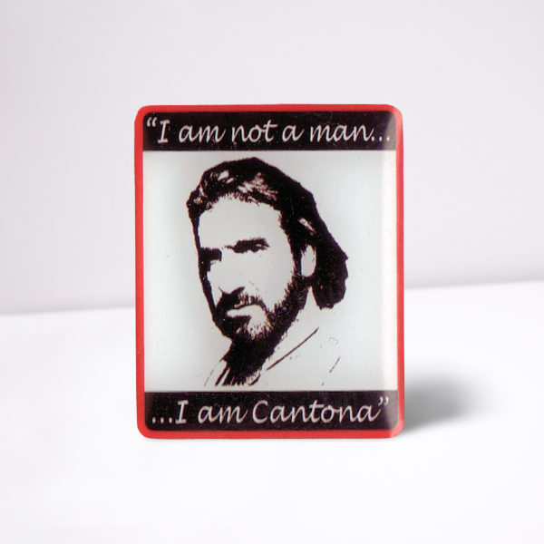 Eric Cantona Badge - "I am not a man - I am Cantona"