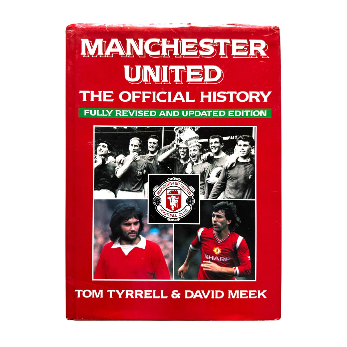 Manchester United - The Official History by Tom Tyrell and David Meek [Hardcover] (Pre-owned)
