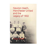 "Newton Heath, Manchester United and the Legacy of 1902" - Paperback, Tony Smith
