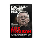 Football - Bloody Hell! Biography of Alex Ferguson by Patrick Barclay [Hardcover] (Pre-owned)