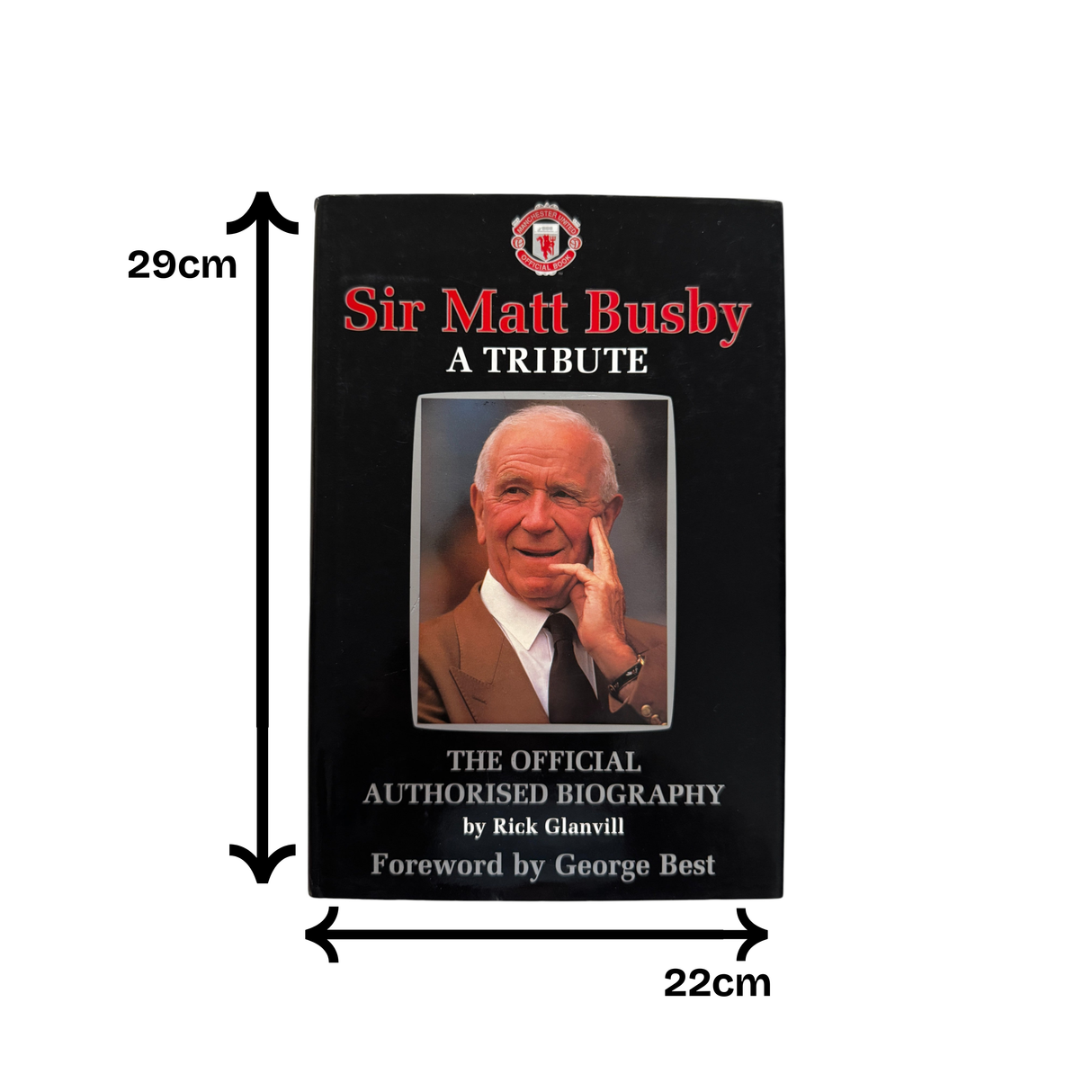 Sir Matt Busby - A Tribute - The Official Authorised Biography by Rick Glanvill [Hardcover] (Good as New)