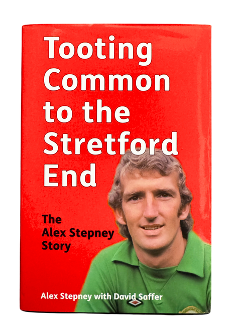 Tooting Common to the Stretford End - The Alex Stepney Story - Signed Book